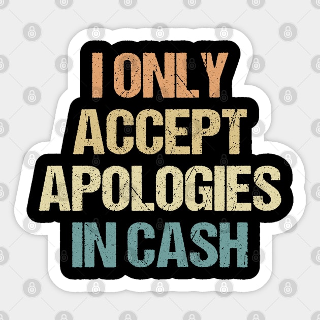 I only accept apologies in cash retro vintage colors Sticker by Trendso designs